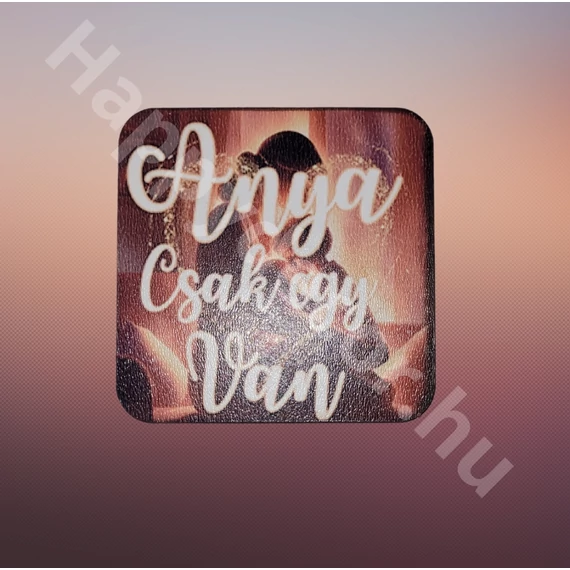 Hűtőmágnes anya csak 1 van